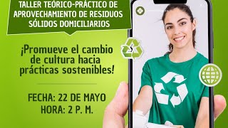 PARTICIPA EN NUESTRO TALLER TEÓRICO PRÁCTICO DE APROVECHAMIENTO DE RESIDUOS SÓLIDOS DOMICILIARIOS [upl. by Ytiak]