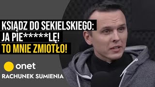 Rachunek Sumienia Ksiądz do Sekielskiego Ja pierlę To mnie zmiotło [upl. by Kenison]