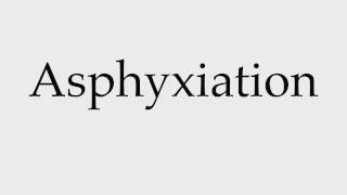 How to Pronounce Asphyxiation [upl. by Eillo505]