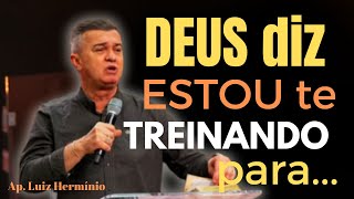 Luiz hermínio  DEUS diz ESTOU te TREINANDO para me OUVIR  Ap Luiz Hermínio [upl. by Noicnecsa]