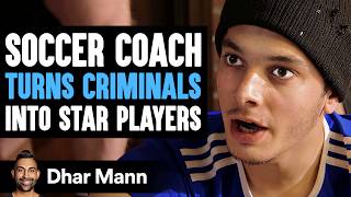 SOCCER COACH Turns CRIMINALS Into STAR PLAYERS  What Happens Next Is Shocking  Dhar Mann Studios [upl. by Ateiram524]