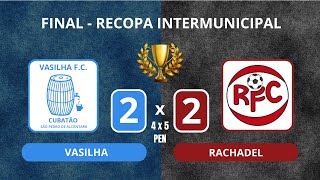 Vasilha 2 x 2 Rachadel  Final da Recopa Intermunicipal 2024 [upl. by Eedyah664]