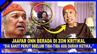 INNALILLAH JAAFAR ONN Berada Di ZON KRITIKAL quotDia SAKIT PERUT Sebelum TibaTiba Ada DARAH Ketikaquot [upl. by Lleznod]