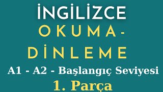 İngilizce Okuma ve Dinleme Parçaları  Beginner  Elemantary  1 Parça [upl. by Udela811]