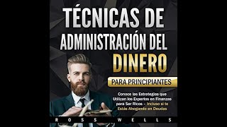 Técnicas de Administración del Dinero para Principiantes Audiolibro de Ross Wells [upl. by Christyna]