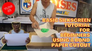 VLOG 2 BASIC SILKSCREEN TUTORIAL FOR BEGINNERS USING A BOND PAPER CUTOUT [upl. by Ambrosi537]