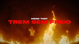 MENO TODY  TREM SEM FREIO 🚆 OFFICIAL MUSIC VIDEO [upl. by Cherilyn]