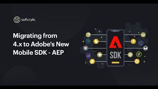 Migrating from 4x to Adobes New Mobile SDK  AEP  Softcrylic Webinar Series  Softcrylic [upl. by Gran]