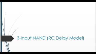 3 Input NAND Gate Delay calculation RC Model [upl. by Amerak311]