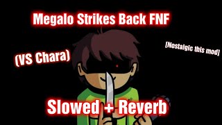 Megalo Strikes Back FNF  Slowed  Reverb VS Chara FNF Mod [upl. by Weide922]