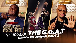 Trial Of The GOAT LeBron James vs Michael Jordan PT 2  Cancel Court  Season 3 Episode 4 [upl. by Ihel]