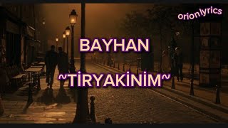 Bayhan  Tiryakinim SözleriLyrics🎶 lyrics [upl. by Sarson]