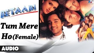 Betaabi  Tum Mere Ho Female Full Audio Song  Anjali Zaveri [upl. by Duvall]