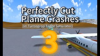 Perfectly Cut Plane Crashes 3  Turboprop Flight SImulator [upl. by Ahsinid]