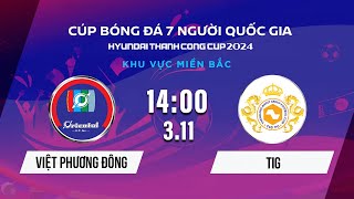 🔴Trực tiếp VIỆT PHƯƠNG ĐÔNG  TIG  Cúp BĐ 7 người Quốc gia Hyundai Thành Công Cup 2024 VSCS4 [upl. by Lelah362]