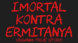 IMORTAL KONTRA ERMITANYA Aswang True Story [upl. by Ailadi]