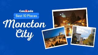 Experience the Magic of Moncton  The Hub of Atlantic Canada 2023 Best 10 Places to explore [upl. by Ninel413]