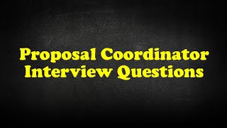 Proposal Coordinator Interview Questions [upl. by Ellebanna]