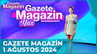 Gazete Magazin  1 Ağustos 2024 GazeteMagazin [upl. by Eesdnyl303]