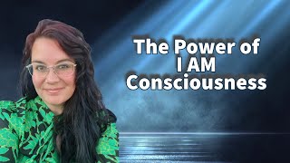 The Power of I AM Consciousness [upl. by Iggem]