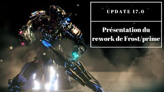 Warframe  Update 170 Présentation du rework de Frostprime FR [upl. by Drofkcor]