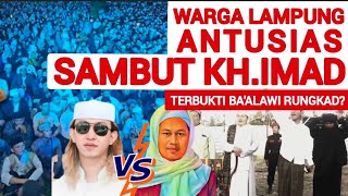 Terbukti Thesis KhImaduddin Benar amp Baalwi Rungkad⁉️Warga Lampung Antusias Sambut KhImaduddin‼️ [upl. by Elmajian]