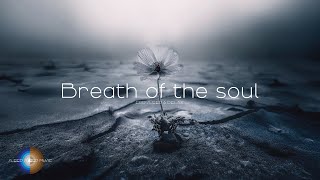 Ambient Music  BREATH OF THE SOUL Relaxing Music  Binaural Beats  Deep Focus [upl. by Eki193]