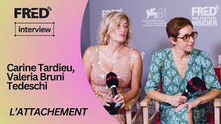 FREDs Interview Carine Tardieu and Valeria Bruni Tedeschi  L’ATTACHEMENT Venezia81 [upl. by Ansel969]