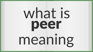 Peer  meaning of Peer [upl. by Elaine]