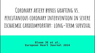 CABG vs PCI in severe ischaemic cardiomyopathy longterm survival 2024 [upl. by Larrabee666]