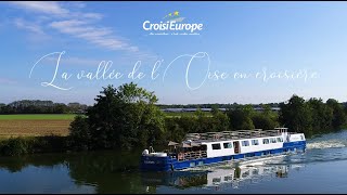 La vallée de lOise en croisière  CroisiEurope [upl. by Bernardi12]