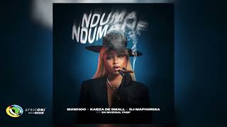 Mawhoo Kabza De Small and DJ Maphorisa  Nduma Ndumane Feat Da Muziqal Chef Official Audio [upl. by Fernandes]