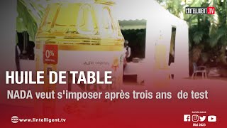 Huile de table  NADA veut simposer après trois ans de test [upl. by Benioff]