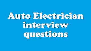 Auto Electrician interview questions [upl. by Trebeh]