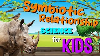 Symbiotic Relationship  Science for Kids [upl. by Valdemar558]