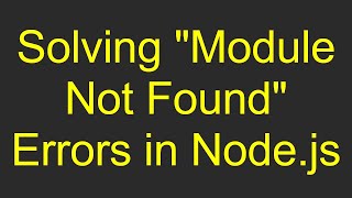 Solving quotModule Not Foundquot Errors in Nodejs [upl. by Lletnahc]