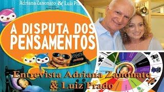 Adriana Zanonato e Luiz Carlos Prado  A disputa dos pensamentos [upl. by Yehc]