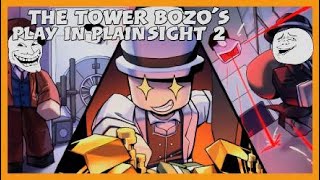 The tower Bozos play in plain sight 2 [upl. by Hoj]