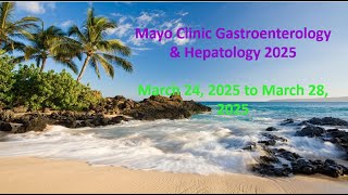 Mayo Clinic Gastroenterology amp Hepatology 2025 [upl. by Acire978]