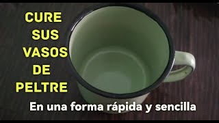 CÓMO CURAR LOS VASOS DE PELTRE super fácil y rápido [upl. by Marys]