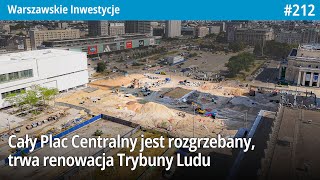 212 Cały Plac Centralny jest rozgrzebany trwa też renowacja Trybuny Ludu…  Warszawskie Inwestycje [upl. by Adran6]