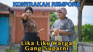 LIKA LIKU WARGA GANG SUPARNI  KONTRAKAN REMPONG EPISODE 653 [upl. by Guimar]