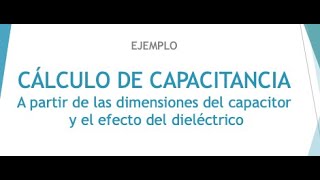 Capacitancia en Condensadores de Placas Paralelas Efecto del Dieléctrico [upl. by Quintie515]