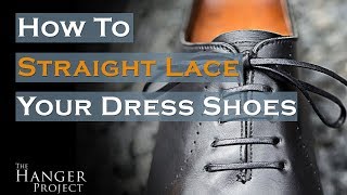 How to Lace Dress Shoes  Straight Bar Lacing Method [upl. by Gerrard]