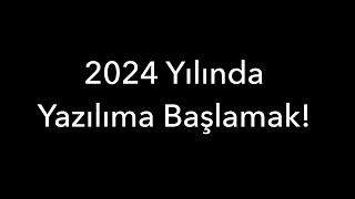 2024 Yılında Yazılıma Başlamak [upl. by Laroc]