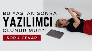 Bu Yaştan Sonra Yazılımcı Olunur Mu [upl. by Alaster]