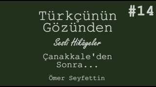 Çanakkaleden sonra  Ömer Seyfettin Hikayeleri SESLİ [upl. by Haig]