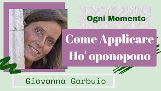 Come Applicare Ho oponopono nella Vita Quotidiana  Intervista con Giovanna Garbuio [upl. by Osyth764]