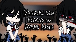 Yandere simulator reacts to Ayano Aishi Yandere taro au DaisyBun [upl. by Madson794]