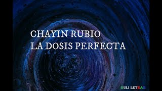 La Dosis Perfecta  Chayin Rubio Letra Lyrics [upl. by Nuajed]